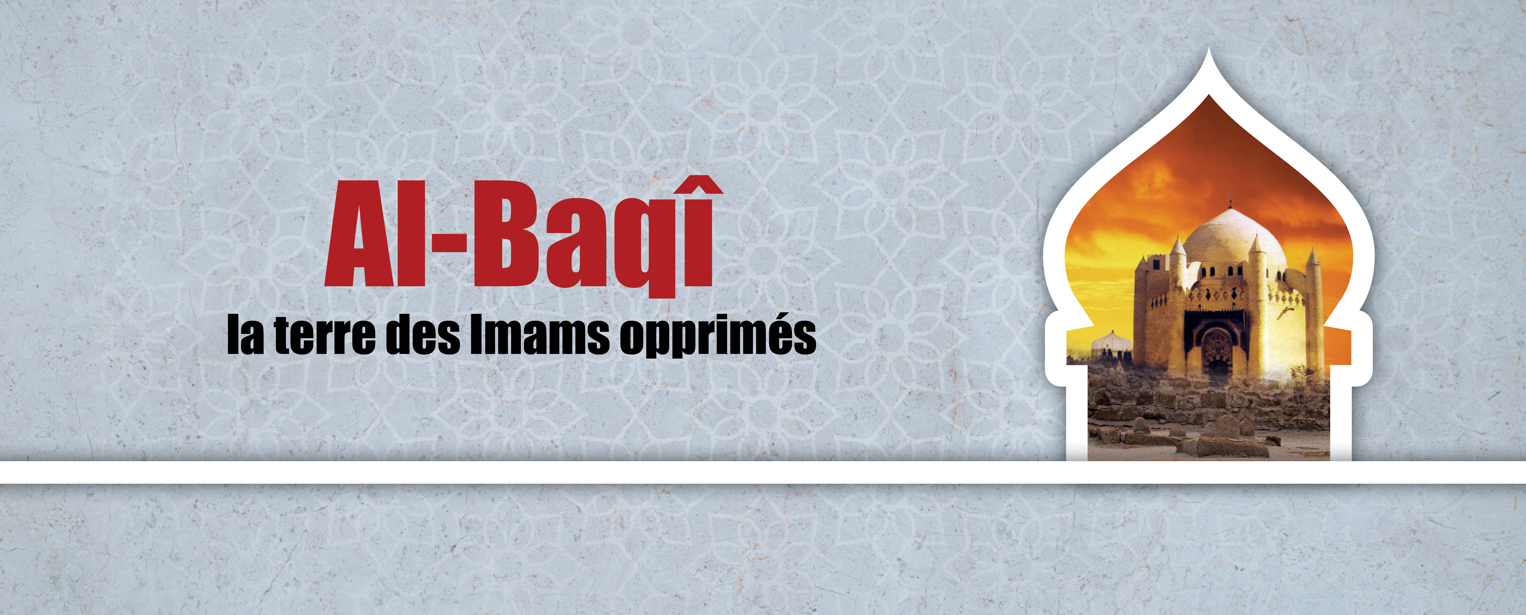 Al-Baqî , la terre des Imams opprimés