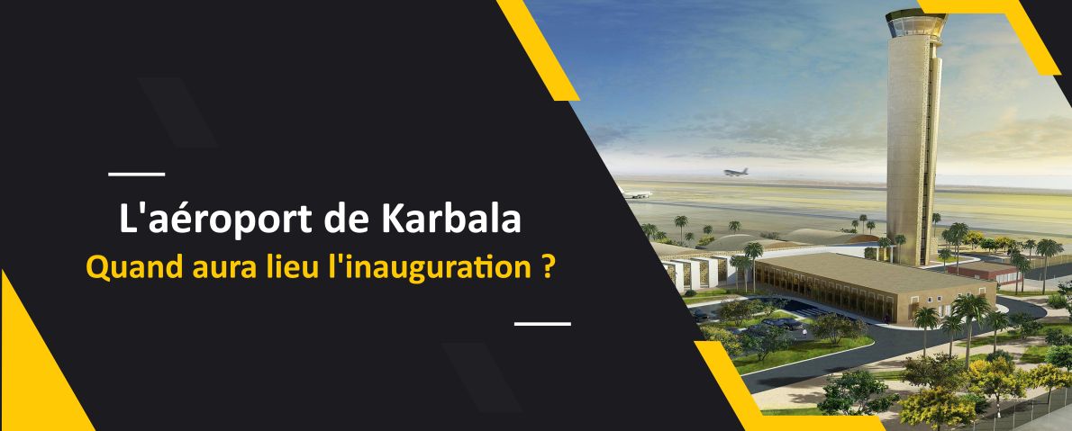 L'aéroport de Karbala...quand aura lieu l'inauguration ?